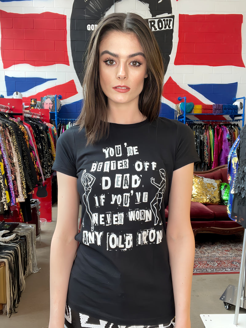 Cualquier viejo hierro mejor muerto camiseta
