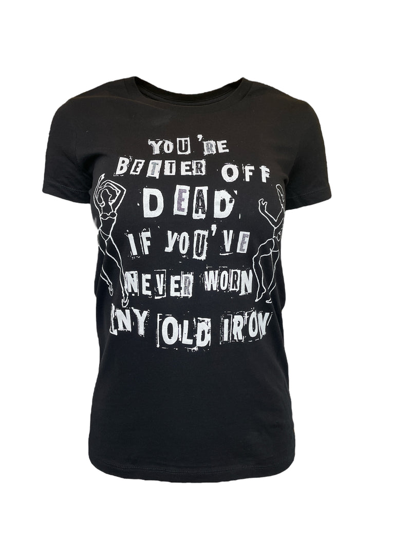 Cualquier viejo hierro mejor muerto camiseta
